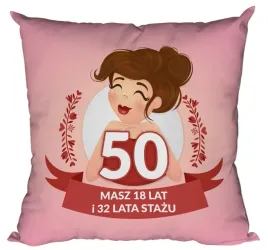 poduszka-prezent-na-urodziny-masz-18-lat-i-32-lata-stazu-50