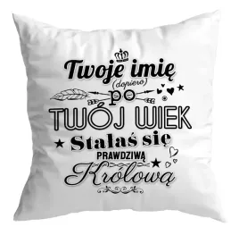 poduszka-prezent-urodziny-twoje-imie-twoj-wiek-stalas-sie-prawdziwa-krolowa