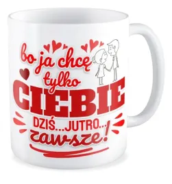 kubek-prezent-walentynki-chce-tylko-ciebie-zawsze