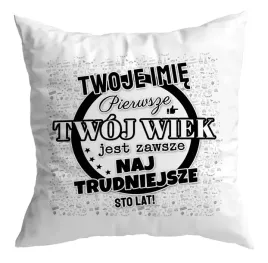 poduszka-prezent-urodziny-twoje-imie-twoj-wiek-lata-najtrudniejsze