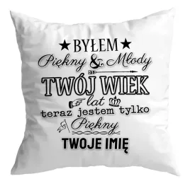 poduszka-prezent-na-urodziny-twoje-imie-twoj-wiek-bylem-piekny-i-mlody