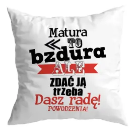 poduszka-prezent-matura-to-bzdura-ale-zdac-ja-trzeba-dasz-rade-absolwent