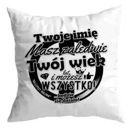 poduszka-prezent-urodziny-twoje-imie-twoj-wiek-masz-lat-i-mozesz-wszystko