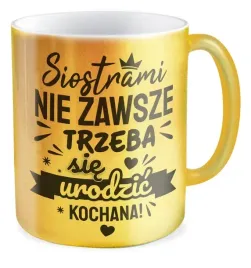 kubek-zloty-siostra-nie-zawsze-trzeba-prezent