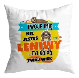 poduszka-prezent-urodziny-twoje-imie-twoj-wiek-nie-jestes-leniwy-upominek