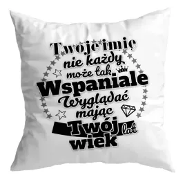 poduszka-prezent-urodziny-twoje-imie-twoj-wiek-wygladasz-wspaniale