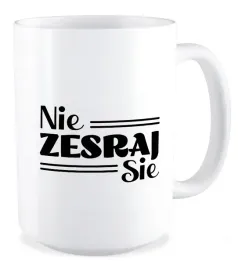 kubek-duzy-bez-cenzury-nie-zesraj-sie-prezent-zabawne-smieszne-z-humorem