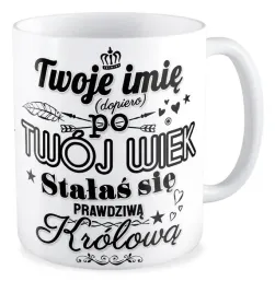 kubek-prezent-na-urodziny-twoje-imie-twoj-wiek-stalas-sie-prawdziwa-krolowa
