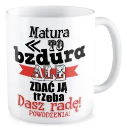 kubek-prezent-matura-to-bzdura-ale-zdac-ja-trzeba-dasz-rade-powodzenia
