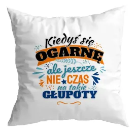 poduszka-zabawna-prezent-nie-czas-na-glupoty
