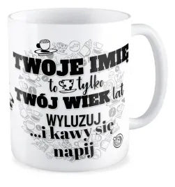 kubek-prezent-urodziny-twoje-imie-twoj-wiek-wyluzuj-i-kawy-sie-napij