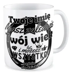 kubek-prezent-urodziny-twoje-imie-twoj-wiek-masz-tyle-lat-i-mozesz-wszystko