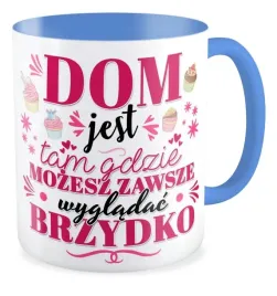 kubek-zabawny-prezent-dom-slicznotki-jest-tam