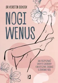 nogi-wenus-jak-rozpoznac-ukryte-choroby-i-skutecznie-zadbac-o-zdrowie-nog