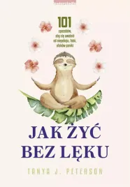 jak-zyc-bez-leku-101-sposobow-aby-sie-uwolnic-od-niepokoju-fobii-atakow