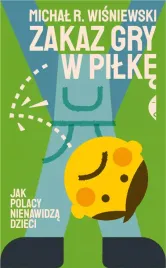 zakaz-gry-w-pilke-jak-polacy-nienawidza-dzieci