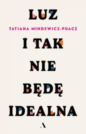 luz-i-tak-nie-bede-idealna