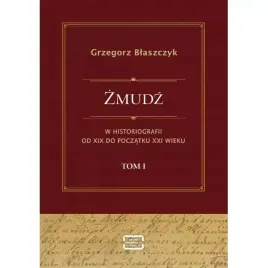 zmudz-w-historiografii-od-xix-do-poczatku-xxi-wieku-tom-i