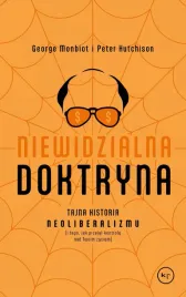 niewidzialna-doktryna-tajna-historia-neoliberalizmu-i-tego-jak-przejal-k