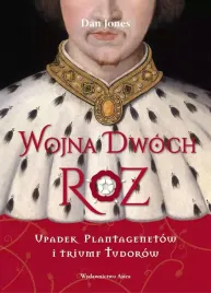 wojna-dwoch-roz-upadek-plantagenetow-i-triumf-tudorow