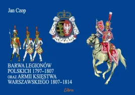 barwa-legionow-polskich-1797-1807oraz-armii-ksiestwa-warszawskiego1807-1814