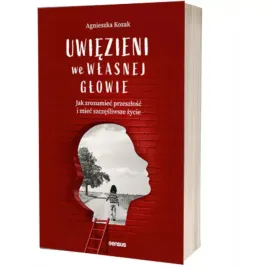 uwiezieni-we-wlasnej-glowie-jak-zrozumiec-przeszlosc-i-miec-szczesliwsze