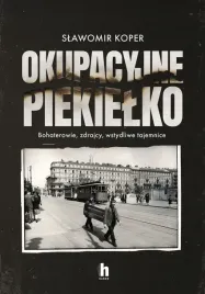 okupacyjne-piekielko-bohaterowie-zdrajcy-wstydliwe-tajemnice
