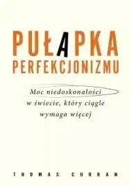 pulapka-perfekcjonizmu-moc-niedoskonalosci-w-swiecie-ktory-ciagle-wymaga