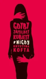 gdyby-zamilkly-kobiety-nigdy-krystyna-kofta