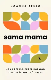 sama-mama-jak-przejsc-przez-rozwod-i-szczesliwie-zyc-dalej