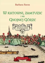 w-katowni-zamtuzie-i-na-gnojnej-gorze-historyczny-spacer-po-dawnej-warsza