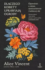 dlaczego-kobiety-uprawiaja-ogrody-opowiesci-o-ziemi-siostrzenstwie-i-kobi