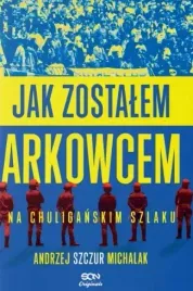 jak-zostalem-arkowcem-na-chuliganskim-szlaku