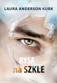 rysa-na-szkle-laura-anderson-kurk