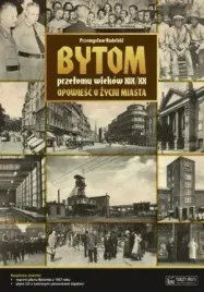 bytom-przelomu-wiekow-xix-xx-opowiesc