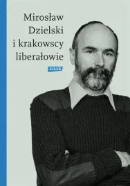 miroslaw-dzielski-i-krakowscy-liberalowie