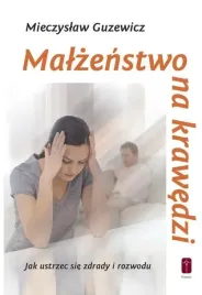 malzenstwo-na-krawedzi-jak-ustrzec-sie-zdrady-i-rozwodu