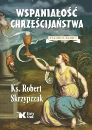 wspanialosc-chrzescijanstwa-anatomia-wiary-1