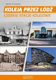 koleja-przez-lodz-lodzkie-stacje-kolejowe-michal-jerczynski