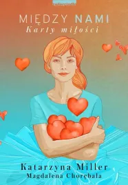 miedzy-nami-karty-milosci-katarzyna-miller-magdalena-chorebala