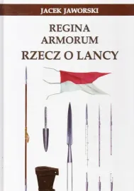 regina-armorum-rzecz-o-lancy-jacek-jaworski