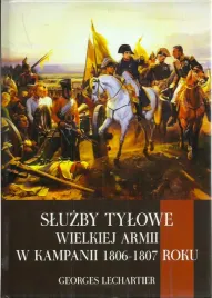 sluzby-tylowe-wielkiej-armii-w-kampanii-1806-1807-roku-georges-lechartier
