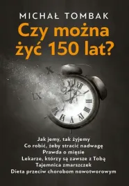 czy-mozna-zyc-150-lat-michal-tombak