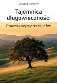 tajemnica-dlugowiecznosci-prawda-ukryta-przed-blacharski-janusz