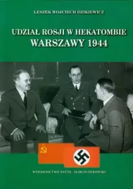udzial-rosji-w-hekatombie-warszawy-1944-dzikiewicz-leszek-wojciech