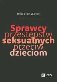 sprzewcy-przestepstw-seksualnych-przeciw-dzieciom-monika-zielona-jenek
