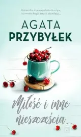 ksiazka-milosc-i-inne-nieszczescia-agata-przybylek