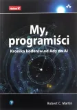 my-programisci-kronika-koderow-od-ady-do-ai-robert-c-martin-jezyk-polski