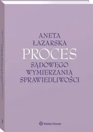 proces-sadowego-wymierzania-sprawiedliwosci-aneta-lazarska