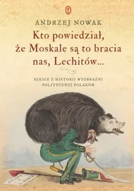 kto-powiedzial-ze-moskale-sa-to-bracia-nas-andrzej-nowak